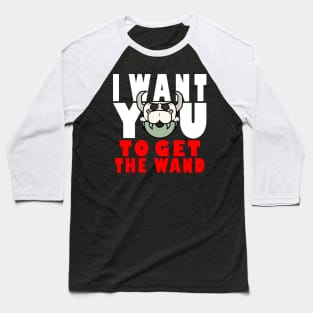 I want YOU to get the wand! Baseball T-Shirt